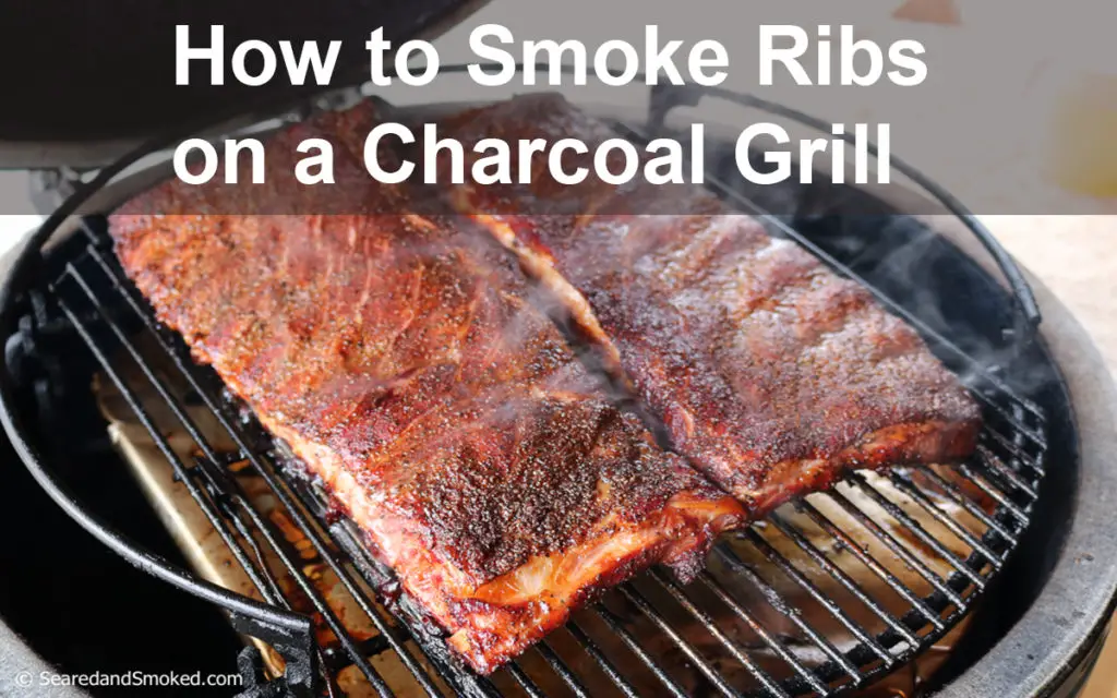 How To Smoke Ribs On A Charcoal Grill Step By Step Acadia House