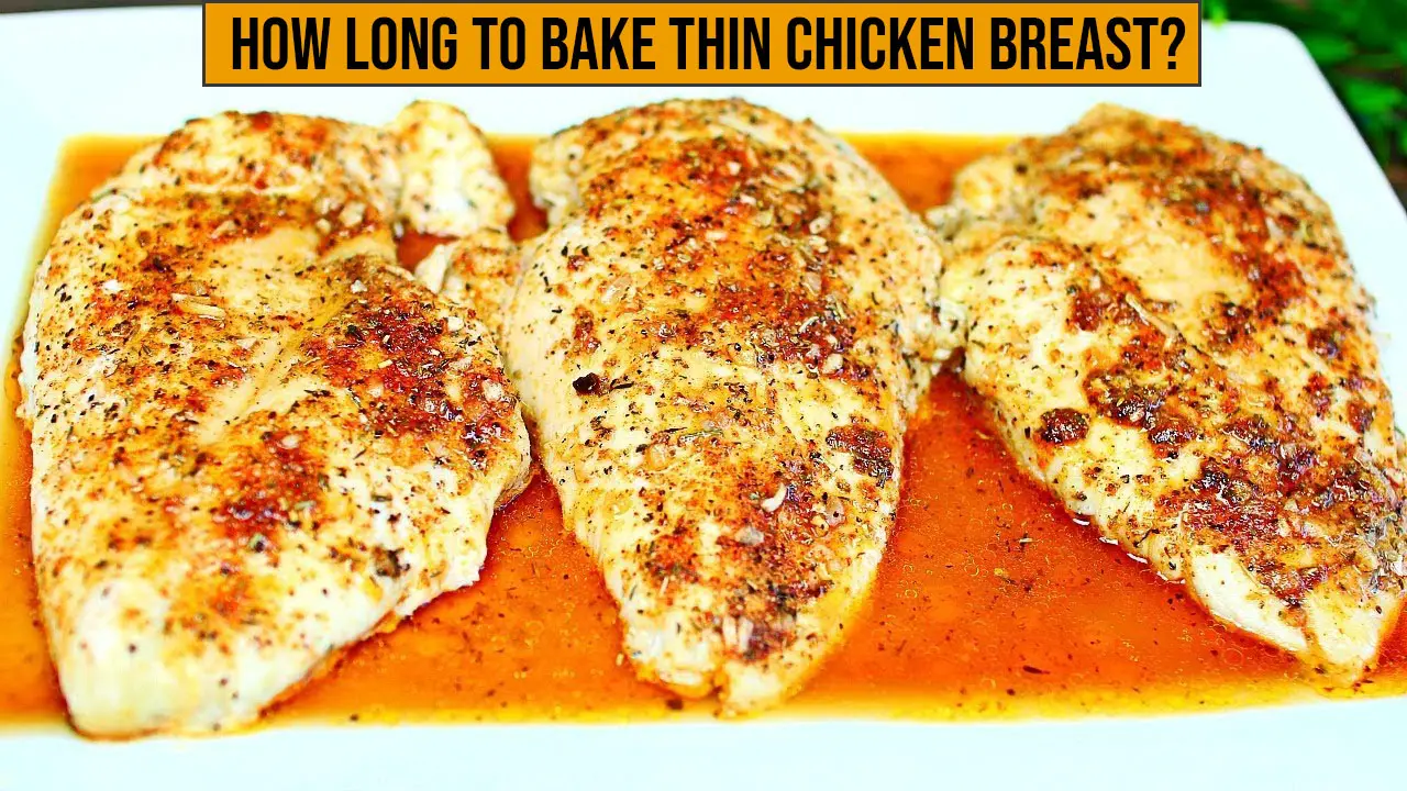 How Long to Bake Thin Chicken Breast?