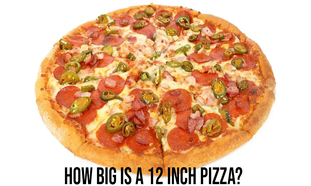 How Big Is A 12 Inch Pizza?