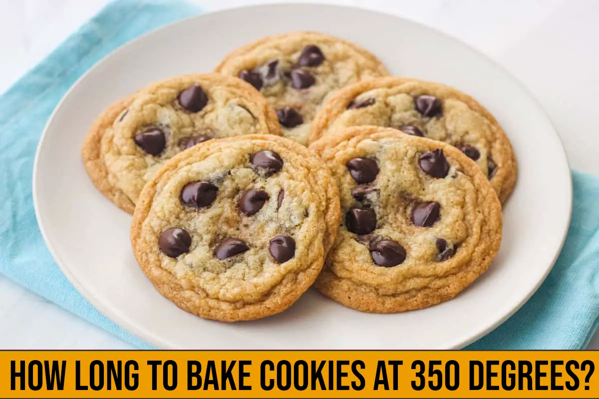 How Long to Bake Cookies at 350 Degrees?