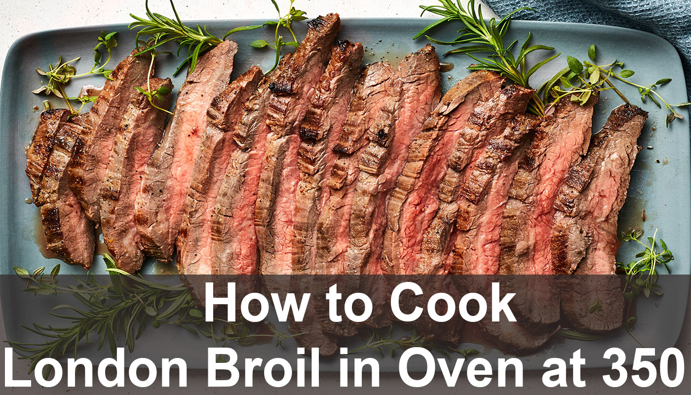 How to Cook London Broil in Oven at 350