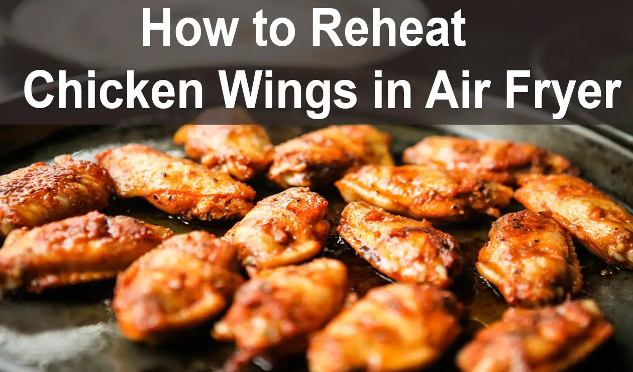 How To Reheat Chicken Wings in Air Fryer