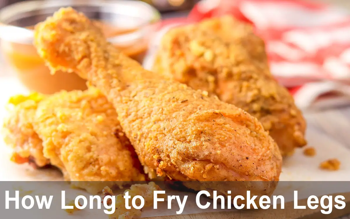 How Long to Fry Chicken Legs