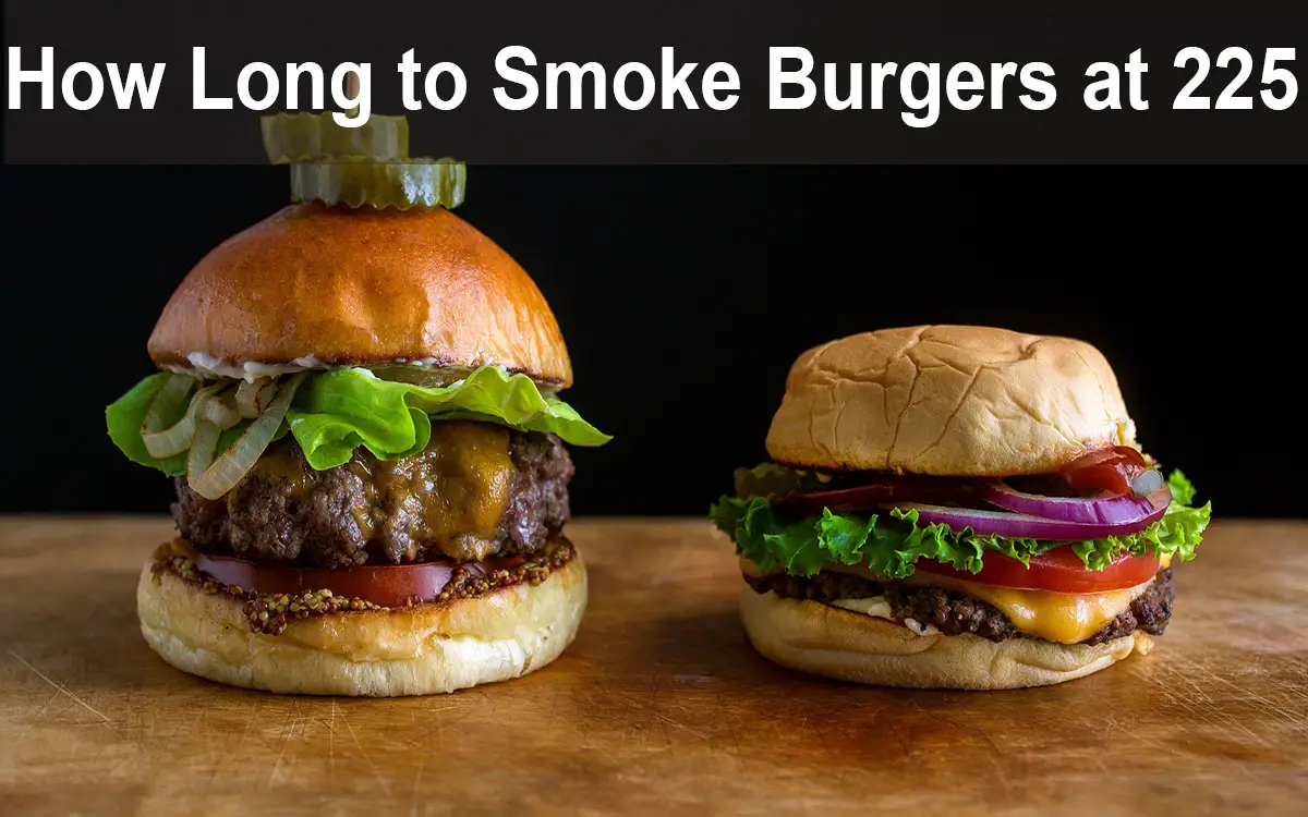 How Long to Smoke Burgers at 225