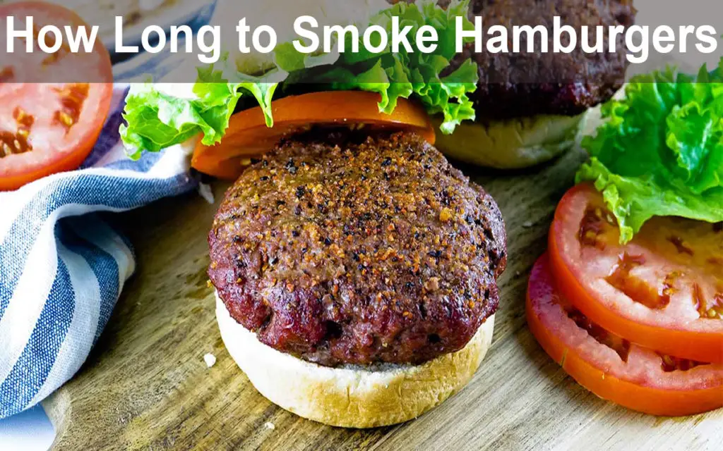 How Long to Smoke Hamburgers (Uplated 2023) Acadia House Provisions