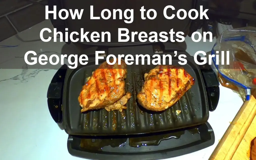 How Long to Cook Chicken Breasts on George Foreman Grill - Acadia House ...