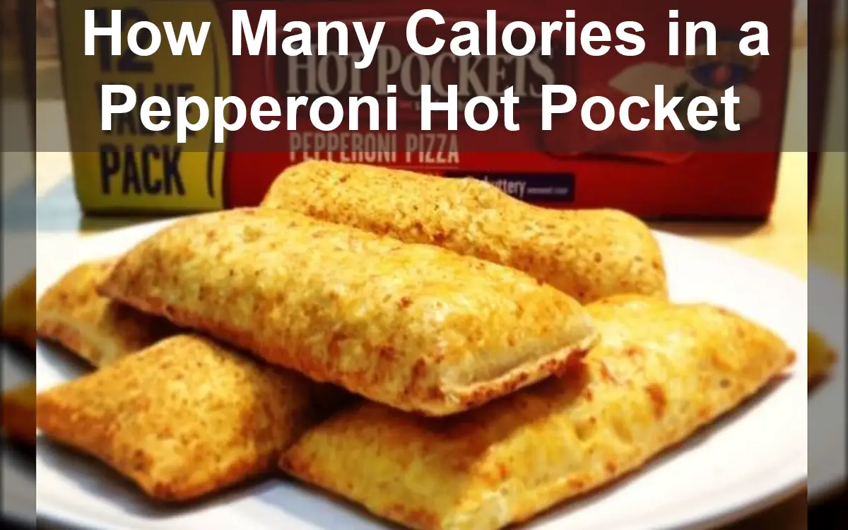 How Many Calories in a Pepperoni Hot Pocket