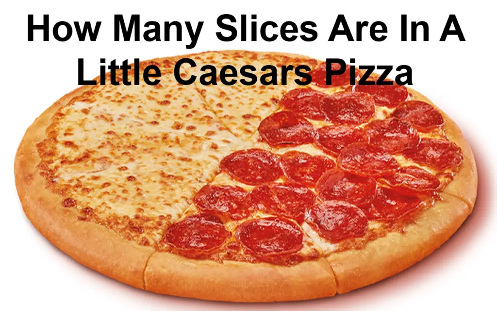 How Many Slices Are In A Little Caesars Pizza