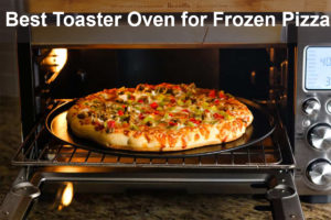 Best Toaster Oven for Frozen Pizza