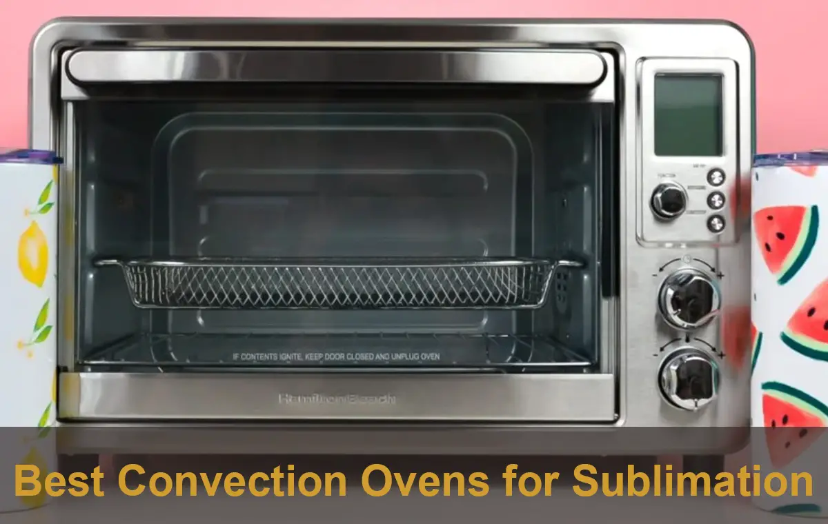 Best Convection Ovens for Sublimation