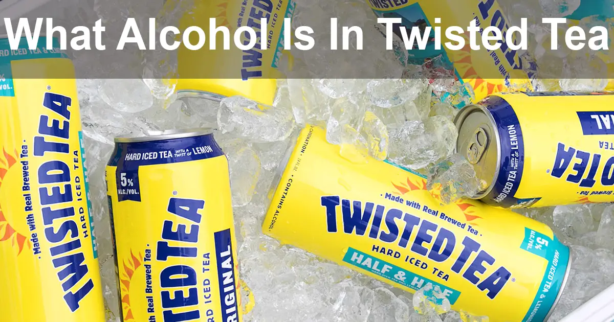 What Alcohol Is In Twisted Tea