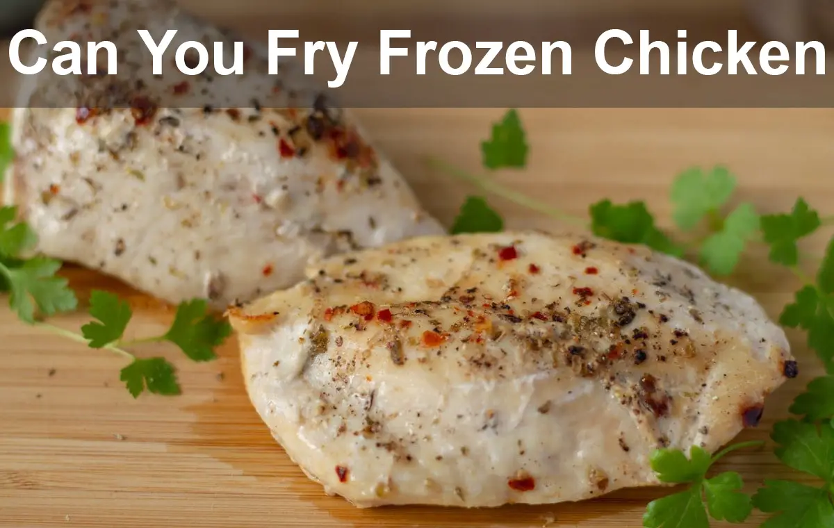 Can You Fry Frozen Chicken