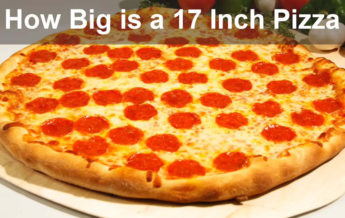 How Big is a 17 Inch Pizza